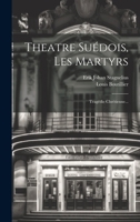 Theatre Sudois, Les Martyrs: Tragdie Chrtienne... 0341567590 Book Cover