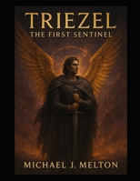 Triezel: The First Sentinel (Unbound) B0F3XHXSR4 Book Cover