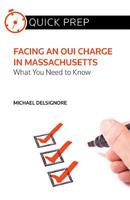 Facing an OUI Charge in Massachusetts: What You Need to Know (Quick Prep) 0314291113 Book Cover
