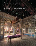 Princely Rajasthan: Rajput Palaces and Mansions 0865652406 Book Cover