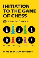 Initiation to the Game of Chess: Chess Manual for beginners and coaches B0C4MPHS2X Book Cover