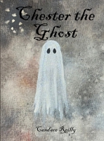 Chester the Ghost B0FR7BFF8D Book Cover