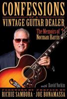 Confessions of a Vintage Guitar Dealer: The Memoirs of Norman Harris 1495035115 Book Cover