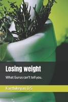 Losing weight: What Gurus can't tell you. B09YY9RM6C Book Cover