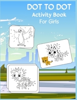 Dot to Dot Activity Book For Girls: Connect the dot Activities for Learning B08CMYCDD1 Book Cover