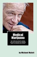 Medical Marijuana: The Story of Dennis Peron, The San Francisco Cannabis Buyers Club and the ensuing road to legalization 1449967329 Book Cover