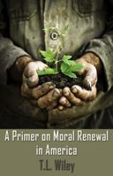 A Primer on Moral Renewal in America 1506900828 Book Cover