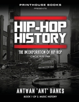 HIP-HOP History (Book 1 of 3): The Incorporation of Hip-Hop: Circa 1970-1989 1532354363 Book Cover