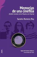 Memorias de una cinefilia: (Andrés Caicedo, Carlos Mayolo, Luis Ospina) 9586653544 Book Cover