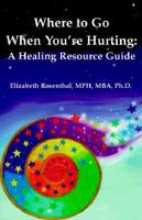 Where to Go When You're Hurting: A Healing Resource Guide 0966047206 Book Cover