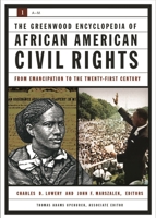 The Greenwood Encyclopedia of African American Civil Rights: From Emancipation to the Twenty-First Century [Two Volumes] 031332171X Book Cover