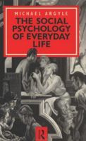 The Social Psychology of Everyday Life 0415010721 Book Cover