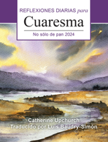 No sólo de pan: Reflexiones diarias para Cuaresma 2024 0814668267 Book Cover
