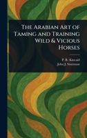 The Arabian Art of Taming and Training Wild & Vicious Horses 1023003015 Book Cover