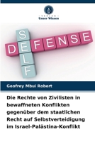 Die Rechte von Zivilisten in bewaffneten Konflikten gegenüber dem staatlichen Recht auf Selbstverteidigung im Israel-Palästina-Konflikt 6203512125 Book Cover