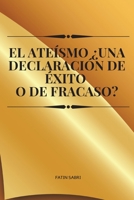 El ateísmo ¿Una declaración de éxito o de fracaso? 9151853965 Book Cover