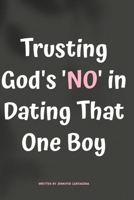 Trusting God's 'No' in Dating That One Boy B0CH2BLRVQ Book Cover