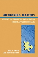 Mentoring Matters: A Toolkit for Organizing and Operating Student Advisory Programs 1607099403 Book Cover