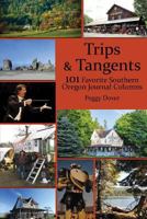 Trips & Tangents: 101 Favorite Southern Oregon Journal Columns 0578409143 Book Cover