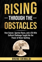 Rising Through the Obstacles: “How Cancer, Spartan Races & a 50-Mile GoRuck Built My Mental Toughness” B0FVFR8635 Book Cover
