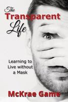 The Transparent Life 1942508093 Book Cover