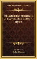 Explication Des Monuments De L'Egypte Et De L'Ethiopie (1885) 1147791821 Book Cover