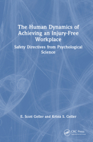 The Human Dynamics of Achieving an Injury-Free Workplace: Safety Directives from Psychological Science 1041283172 Book Cover