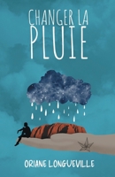 Changer la pluie (Changer la pluie & Prendre son envol) (French Edition) 2957600315 Book Cover