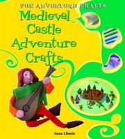 Medieval Castle Adventure Crafts 0766037347 Book Cover