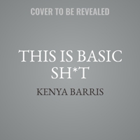 This Is Basic Sh*t: Uncensored Thoughts from a Black Man about Stuff We Know and Are Shocked You Don't 1478990805 Book Cover