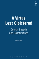 A Virtue Less Cloistered: Courts, Speech and Constitutions 1841130389 Book Cover