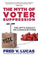 The Myth of Voter Suppression: The Left's Assault on Clean Elections 1637587856 Book Cover