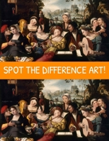 Spot the Difference Art!: A Hard Search and Find Books for Adults B0892B4CC1 Book Cover