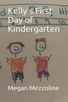 Kelly's First Day of Kindergarten B08F6YCYHX Book Cover