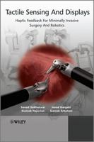 Tactile Sensing and Displays: Haptic Feedback for Minimally Invasive Surgery and Robotics 1119972493 Book Cover