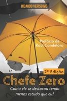 Chefe Zero: Como ele se destacou tendo menos estudo que eu? B08S2S3M6L Book Cover