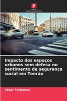 Impacto dos espaços urbanos sem defesa no sentimento de segurança social em Teerão (Portuguese Edition) 6208113970 Book Cover
