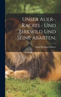Unser Auer-, Rackel- Und Birkwild Und Seine Abarten. 1018710124 Book Cover