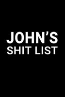 John's Shit List: Personalized Notebook for Men Named John - Funny Lined Note Book Pad - Black and White Novelty Notepad with Lines - Cool, Fun, Sarcastic Office Gag Gift for Adults - Coworker Boss Hu 1704076595 Book Cover