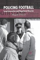 Policing Football: Social Interaction and Negotiated Disorder 1349520551 Book Cover