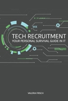 Tech Recruitment: your personal survival guide in IT 3000716076 Book Cover
