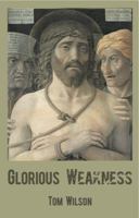 Glorious Weakness 0956594328 Book Cover