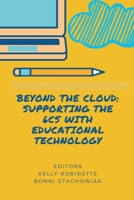 Beyond the Cloud: Supporting the 6Cs with Educational Technology 1719056846 Book Cover