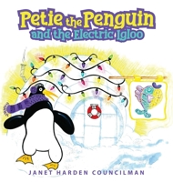 Petie the Penguin and the Electric Igloo 1647531454 Book Cover