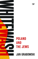 Whitewash: Poland and the Jews 1487566832 Book Cover