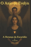 O Anjo de Evelyn: A Herança da Escuridão (Portuguese Edition) B0FL1QVWLN Book Cover