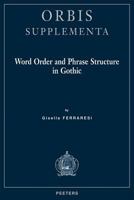 Word Order And Phrase Structure in Gothic (Orbis Supplementa) (Orbis Supplementa) (Orbis Supplementa) 904291694X Book Cover