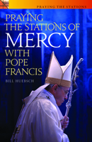 Praying the Stations of Mercy with Pope Francis 1627851372 Book Cover