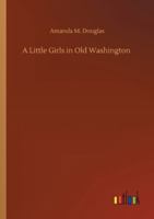 A Little Girl in Old Washington B0CFCVM415 Book Cover
