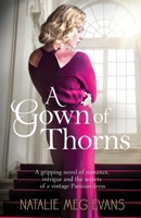 A Gown of Thorns: A gripping novel of romance, intrigue and the secrets of a vintage Parisian dress B0CK3XLQ16 Book Cover
